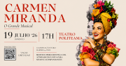 Espet&aacute;culo Carmen Miranda | Bilhetes Gratuitos 19 julho 2026, &agrave;s 17h no Teatro Politeama